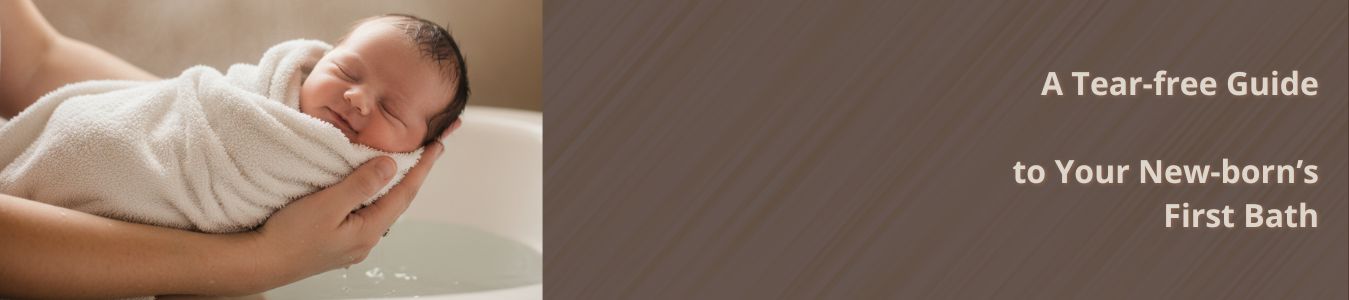 A Tear-Free Guide to Your Newborn's First Bath 1 A Tear-free Guide for Newborn Bathing - Blog Header